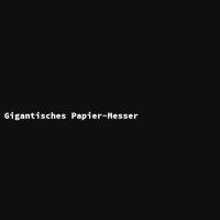 Gigantisches Papier-Messer